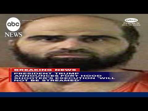 President Trump announces Fort Hood shooter's execution 'will not be streamed'
