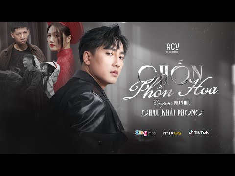 CHỐN PHỒN HOA - CHÂU KHẢI PHONG | OFFICIAL MUSIC VIDEO