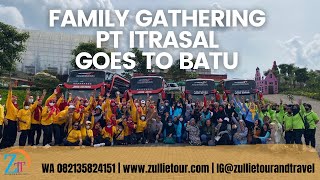 Zullie Tour And Travel | Family Gathering PT ITRASAL Goes to Batu