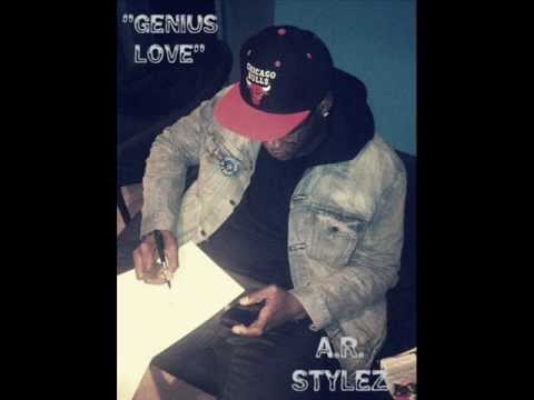 "Genius Love" --A.R. Stylez (Produced by Syndrome)