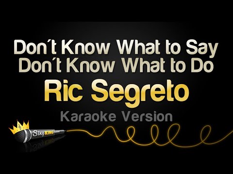 Ric Segreto - Don't Know What to Say - Don't Know What to Do (Karaoke Version)