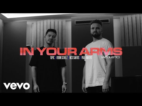Topic, Robin Schulz, Nico Santos, Paul van Dyk - In Your Arms (For An Angel) (Acoustic Video)