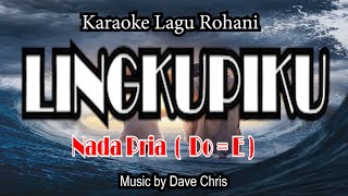 Download lagu Lingkupiku  - Karaoke Lagu Rohani ( Nada Pria - Do = E ) mp3