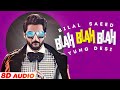 Blah Blah Blah (8D Audio🎧) | Bilal Saeed Ft Young Desi | Latest Punjabi Songs 2022 | Speed Records