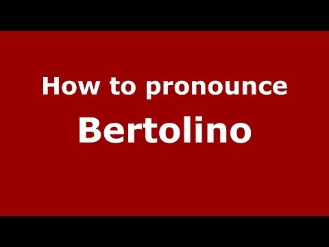 How to pronounce Bertolino