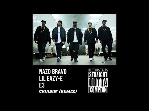 Nazo Bravo (feat. Lil Eazy-E and E3) - Cruisin' [Remix] - Straight Outta Compton Tribute