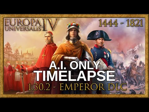 EU4 1.30.2 Emperor DLC - Timelapse 1444 - 1821 (AI only)
