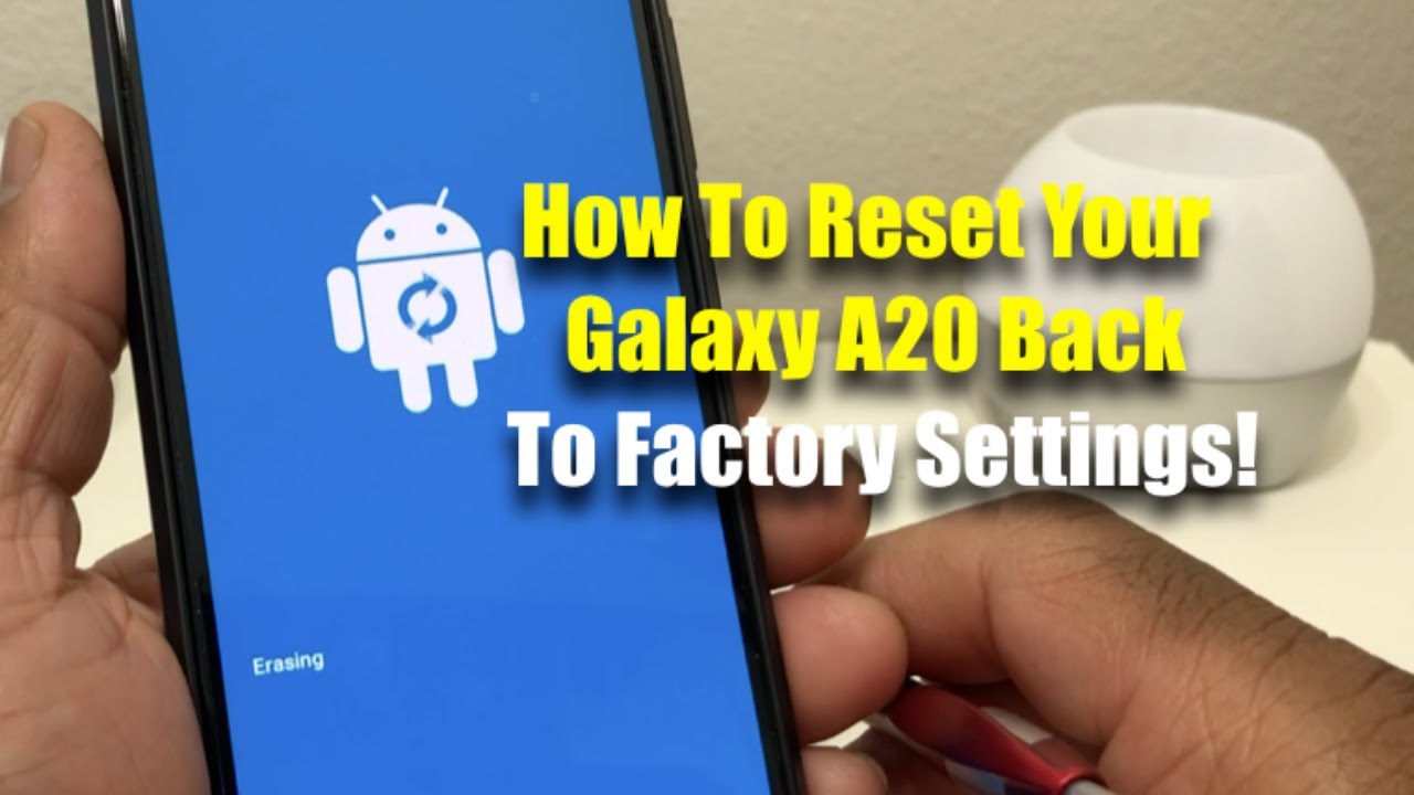 How To Reset Your Galaxy A20 Back To Factory Settings