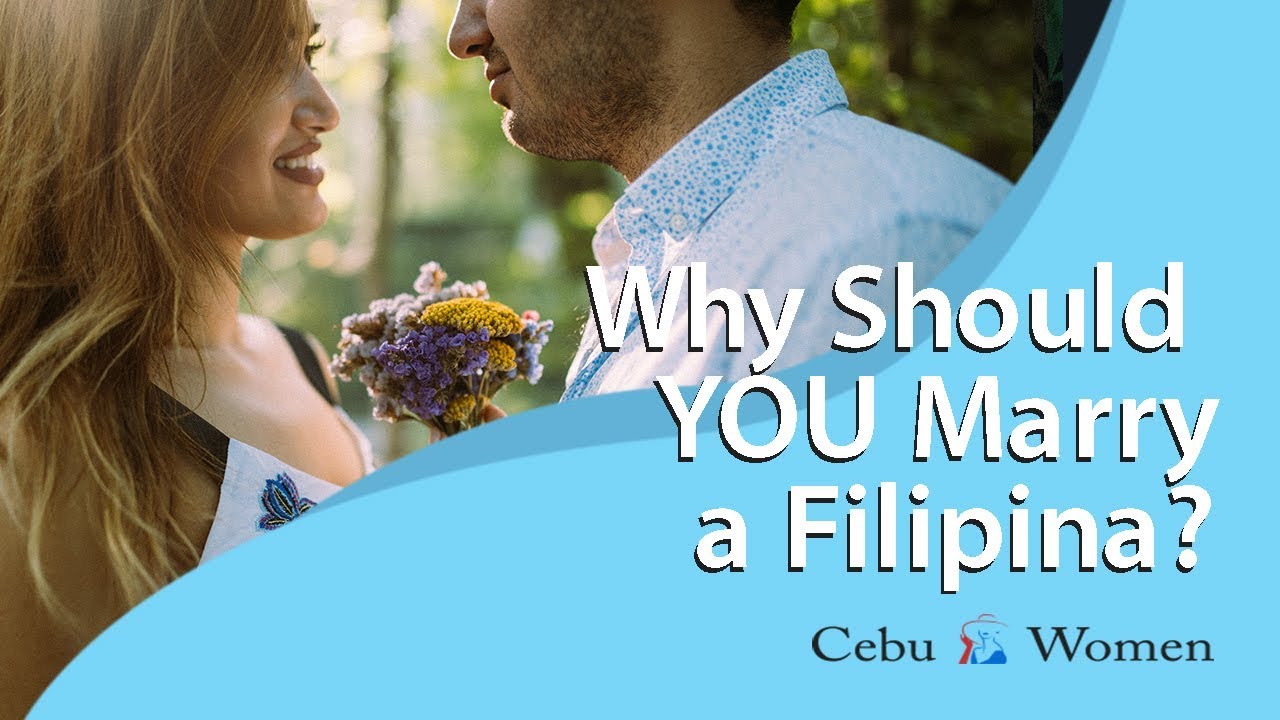 Why Should YOU Marry a Filipina?