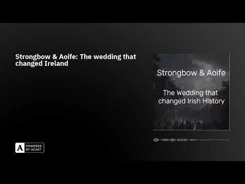 Strongbow & Aoife: The wedding that changed Ireland