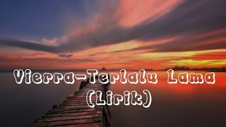 Download lagu Vierra-Terlalu Lama (Lirik) mp3