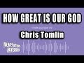 Chris Tomlin How Great Is Our God Karaoke Version
