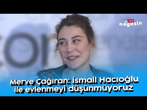 Merve Çağıran: İsmail Hacıoğlu ile evlenmeyi düşünmüyoruz