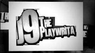 J9 ThePlayWrita 