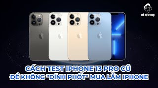 Cách test iPhone 13 Pro cũ