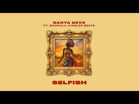 Danya Devs ft. Mzukulu - Selfish prod by Kinglee Beats (Lyric Video)
