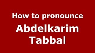 How to pronounce Abdelkarim Tabbal