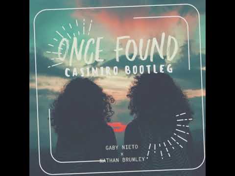 Gaby Nieto - Once Found (feat. Nathan Brumley) [CASIMIRO BOOTLEG]