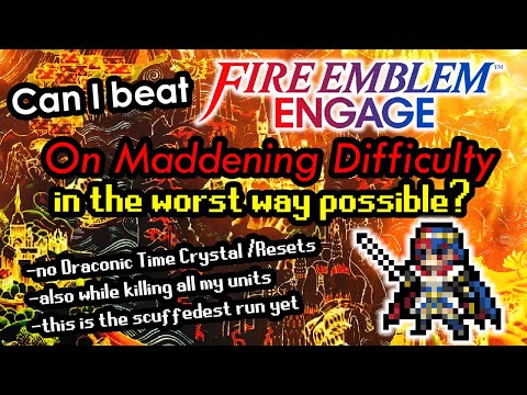 Scuffing my way through FE Engage Maddening without resets or rewinds and also killing all my units