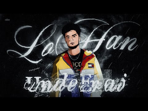 LO HAN X @GeoXxX  - UNDE ERAI