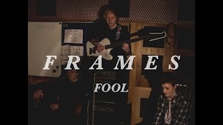 Frames - Fool