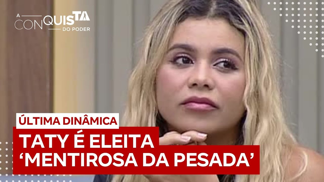 Última dinâmica da temporada tem Taty escolhida como 'mentirosa da pesada' | A Conquista do Poder