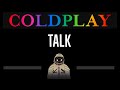 Coldplay • Talk (CC) 🎤 [Karaoke] [Instrumental Lyrics]