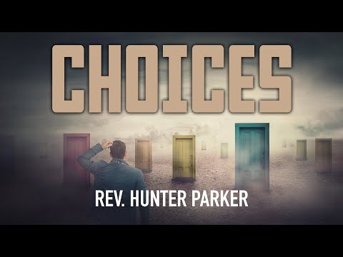 8.28.22 | "Choices" | Rev. Hunter Parker