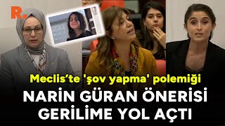Narin Güran önerisi Meclis'i karıştırdı! AK Parti ve DEM Parti arasınd