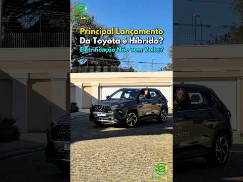 Principal Lançamento da Toyota é Híbrido? Eletrificação Não Tem Volta?