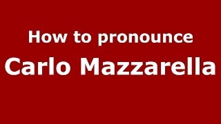 How to pronounce Carlo Mazzarella