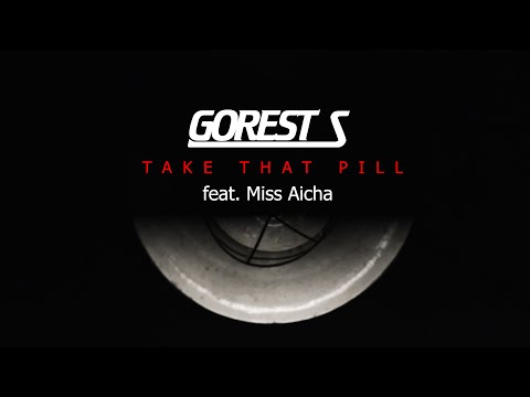 GOREST S feat. Miss Aicha - Take That pill (official video)