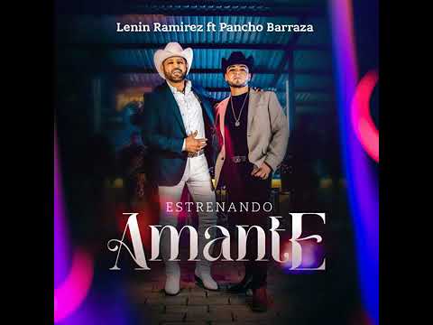 Estrenando amante - Lenin Ramírez ft Pancho Barraza