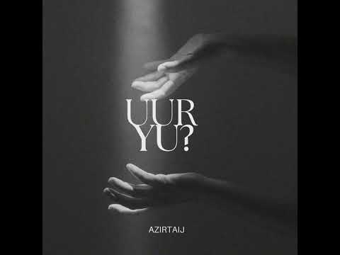 Azirtaij- Uur Yu? (Official Audio)