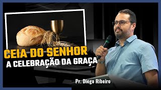 ESTUDO SOBRE O PROPÓSITO E A IMPORTÂNCIA DA CEIA DO SENHOR - Pr. Diego Ribeiro 