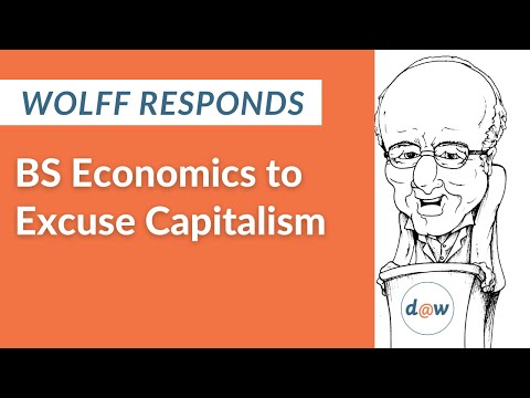 Wolff Responds: BS Economics to Excuse Capitalism