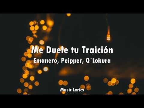Emanero, Peipper, Q´Lokura - Me duele tu traición (Letra)