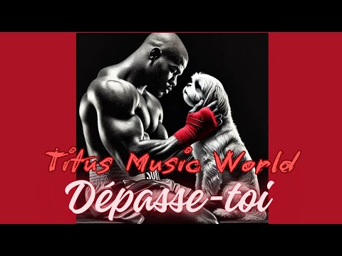 Dépasse-toi - Titus Music World
