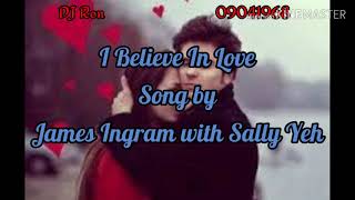 I Believe In Love song by James Ingram with Sally Yeh With Lyrics