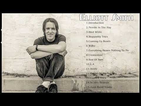 The Very Best Of Elliott Smith - Elliott Smith Greatest Hits - Elliott Smith Mix