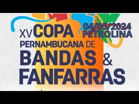 III ETAPA - XV COPA PERNAMBUCANA DE BANDAS E FANFARRAS 2024 - PETROLINA