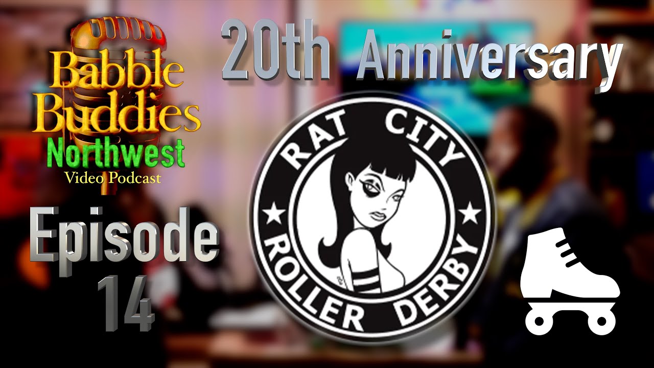 BBNW Episode 14 - Rat City Roller Derby 20th Anniversary