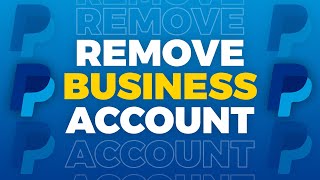 How To Remove PayPal Business Account | PayPal Delete Business Account