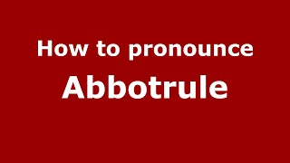 How to pronounce Abbotrule