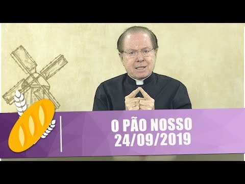O Pão Nosso - 24/09/19