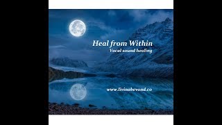 Heal from Within - Vocal Sound Healing