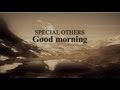 SPECIAL OTHERS Good Morning MUSIC VIDEO SHORT