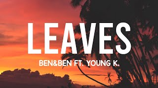 Ben&Ben - leaves (Lyrics) ft. Young k.🎵