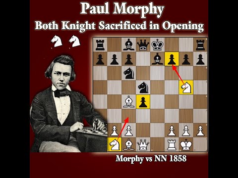 Paul Morphy sacrificed both knight in Opening | Morphy vs NN 1858