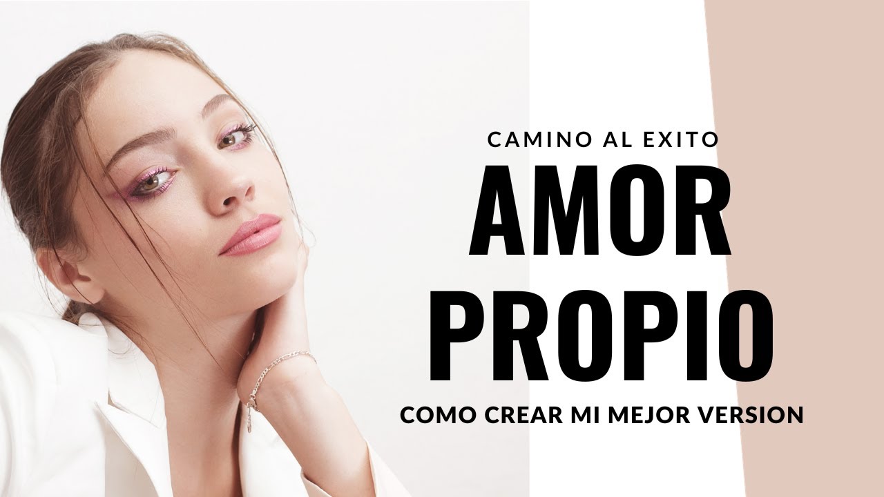 AMOR PROPIO Y TRANSFORMACION PERSONAL | El Camino hacia TU MEJOR VERSION